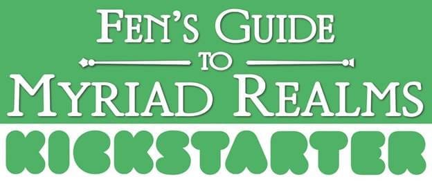 Fen's Guide to Myriad Realms Kickstarter