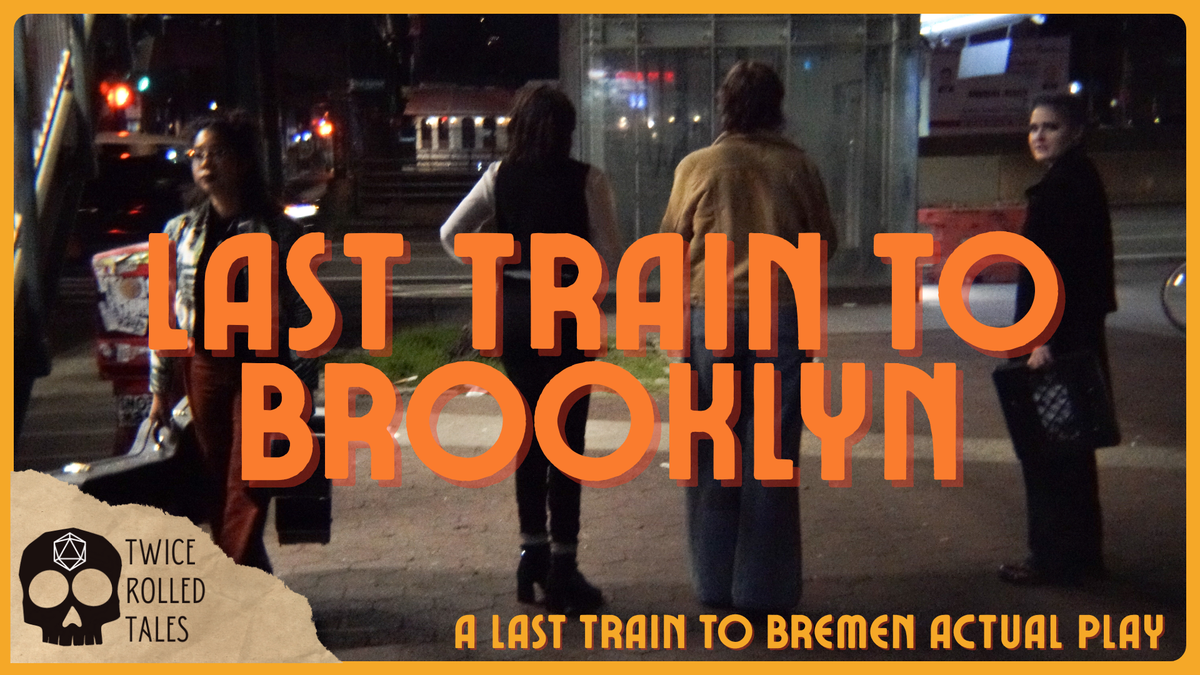 Twice Rolled Tales Takes Actual Play to the Streets of NYC with Last Train to Brooklyn