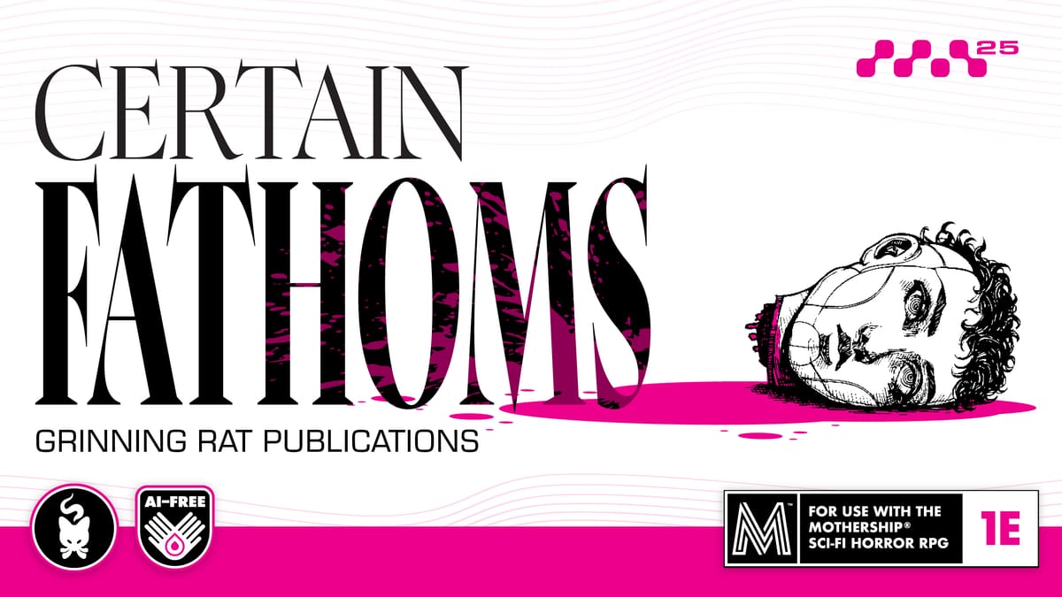 Certain Fathoms: A Depth-Crawl Module for Mothership RPG