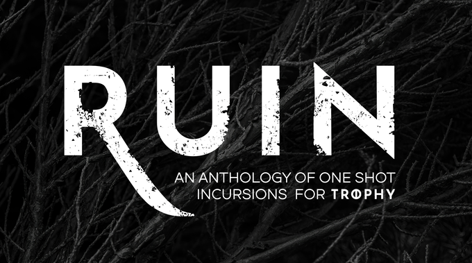 Ruin: A Trophy Anthology of One-Shot Incursions Passes 300% Funding on Kickstarter
