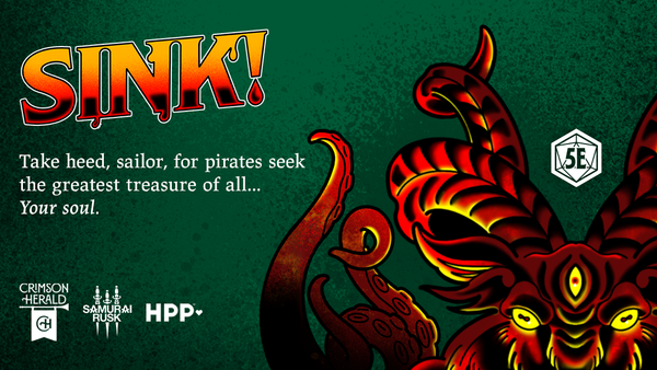 "SINK! - Take heed, sailor, for pirates seek the greatest treasure of all... Your soul!" 