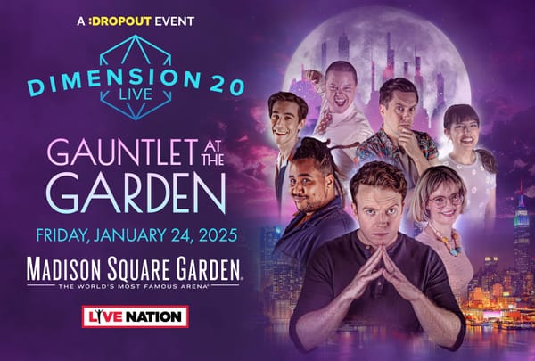Dimension 20 cast over the Unsleeping City Logo, on the left D20 Live, Gauntlet at the Garden Fri Jan 24, 2025