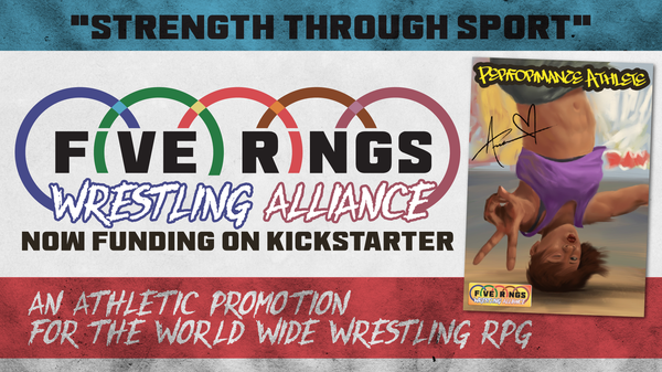 Promo image reading Five Rings Wrestling Alliance - Now Funding on Kickstarter - An Athletic Promotion for the World Wide Wrestling RPG