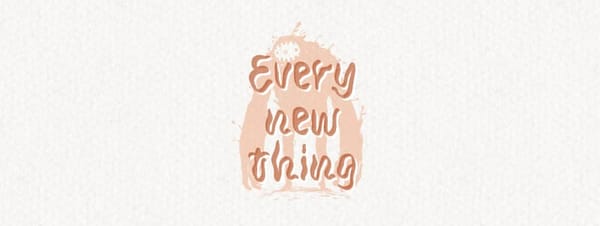 Every new thing
