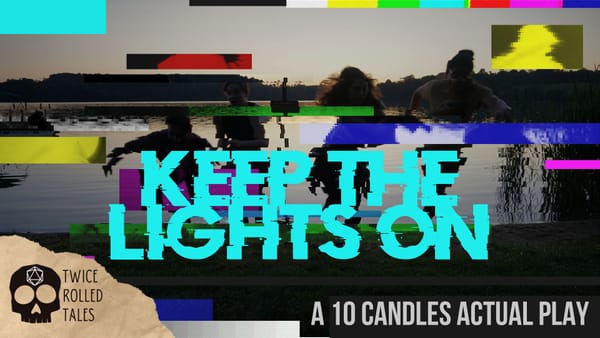 Twice Rolled Tales brings 10 Candles to the deep woods in new actual play "Keep the Lights On"