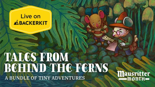 Tales from Behind the Ferns: a Mausritter Adventure Bundle — Live on Backerkit