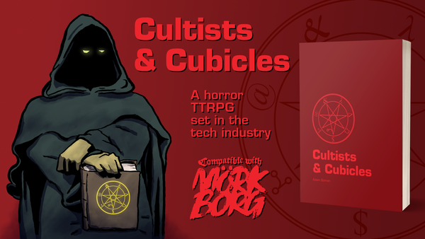 A hooded figure next to a mockup of the book Cultists & Cubicles, text: A horror TTRPG set in the tech industry. Compatible with Mörk Borg.