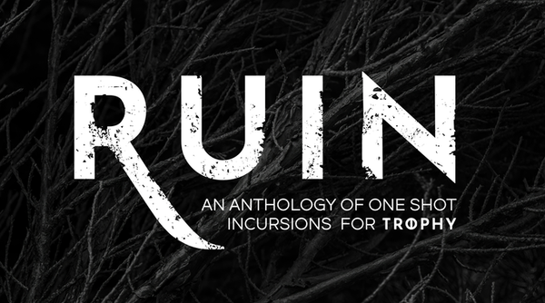 Ruin: A Trophy Anthology of One-Shot Incursions Passes 300% Funding on Kickstarter